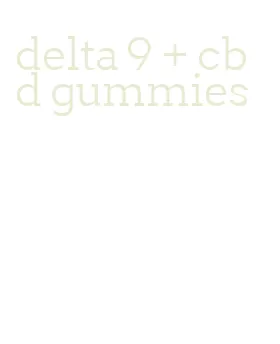 delta 9 + cbd gummies