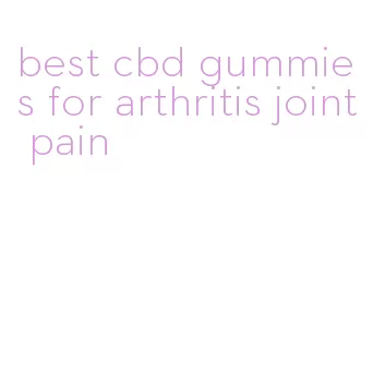 best cbd gummies for arthritis joint pain