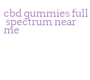 cbd gummies full spectrum near me