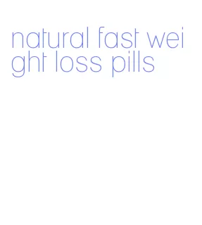 natural fast weight loss pills