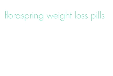 floraspring weight loss pills