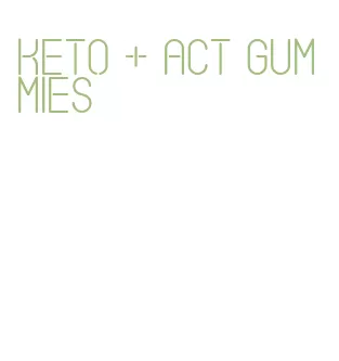keto + act gummies