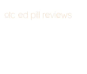 otc ed pill reviews