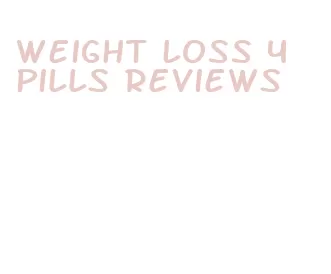 weight loss 4 pills reviews