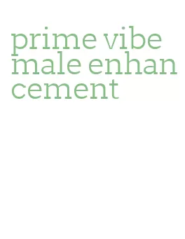 prime vibe male enhancement