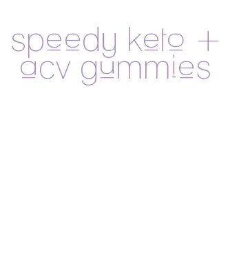 speedy keto + acv gummies