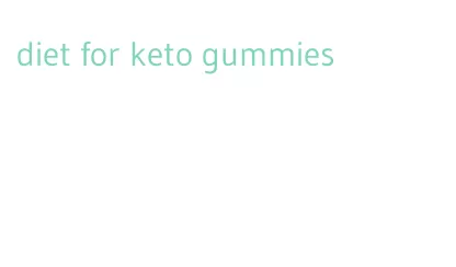 diet for keto gummies