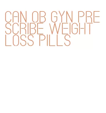 can ob gyn prescribe weight loss pills