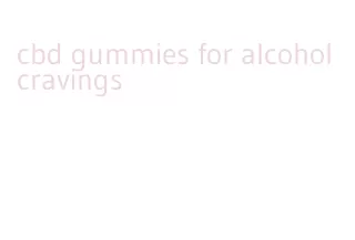 cbd gummies for alcohol cravings