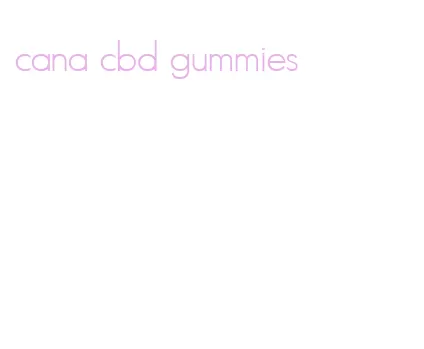 cana cbd gummies