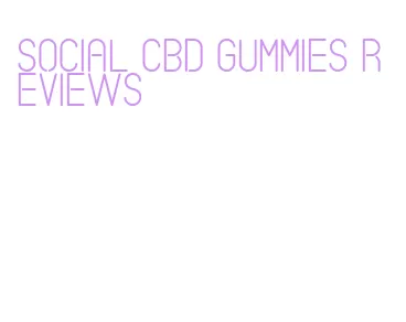 social cbd gummies reviews