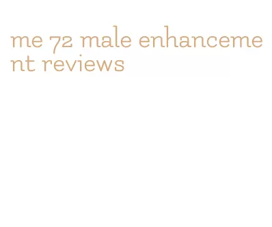 me 72 male enhancement reviews