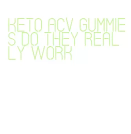 keto acv gummies do they really work