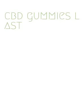 cbd gummies last