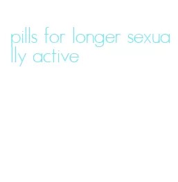 pills for longer sexually active