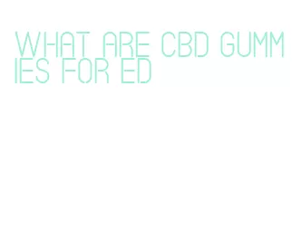 what are cbd gummies for ed