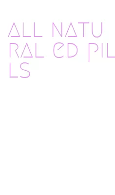 all natural ed pills