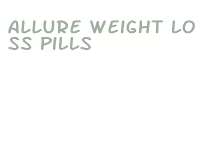 allure weight loss pills