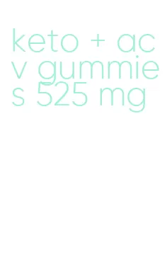 keto + acv gummies 525 mg