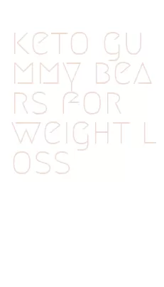 keto gummy bears for weight loss