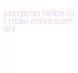 jamaican herbs for male enhancement