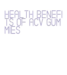 health benefits of acv gummies