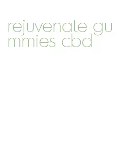 rejuvenate gummies cbd