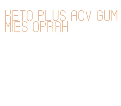 keto plus acv gummies oprah