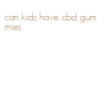 can kids have cbd gummies