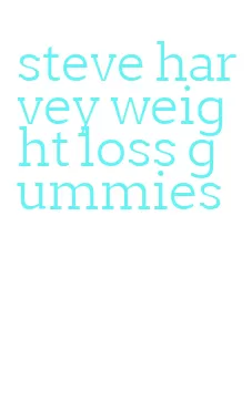 steve harvey weight loss gummies