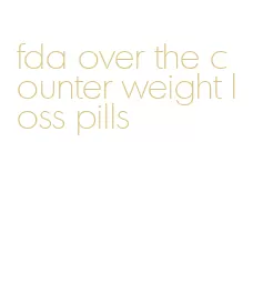 fda over the counter weight loss pills