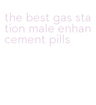 the best gas station male enhancement pills