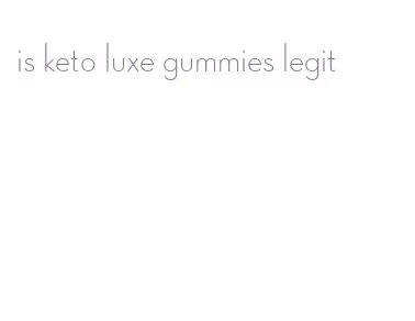 is keto luxe gummies legit