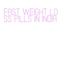 fast weight loss pills in india