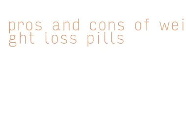 pros and cons of weight loss pills