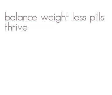 balance weight loss pills thrive
