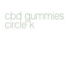 cbd gummies circle k