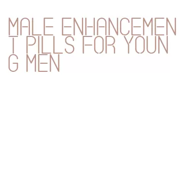 male enhancement pills for young men