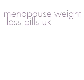 menopause weight loss pills uk