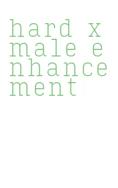 hard x male enhancement