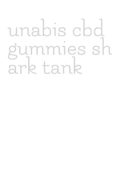 unabis cbd gummies shark tank