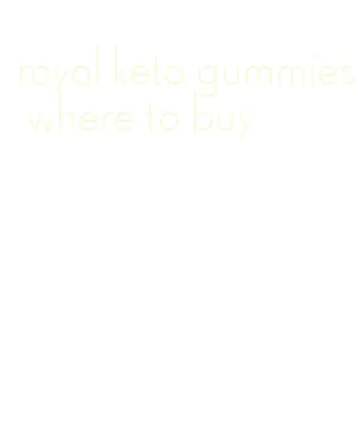 royal keto gummies where to buy