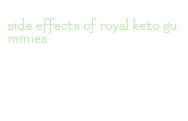 side effects of royal keto gummies