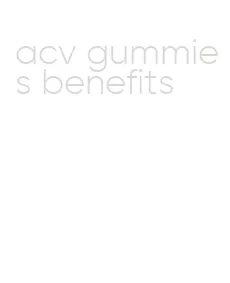 acv gummies benefits