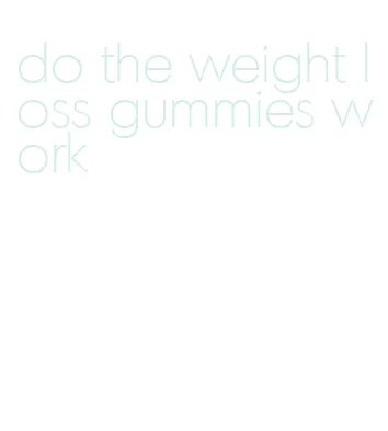 do the weight loss gummies work