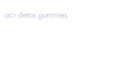 acv detox gummies