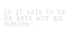 is it safe to take keto acv gummies