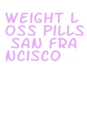 weight loss pills san francisco
