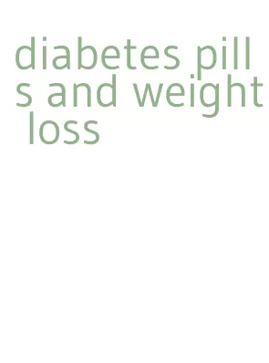 diabetes pills and weight loss