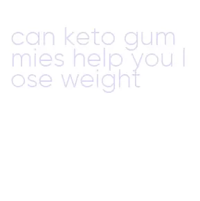 can keto gummies help you lose weight